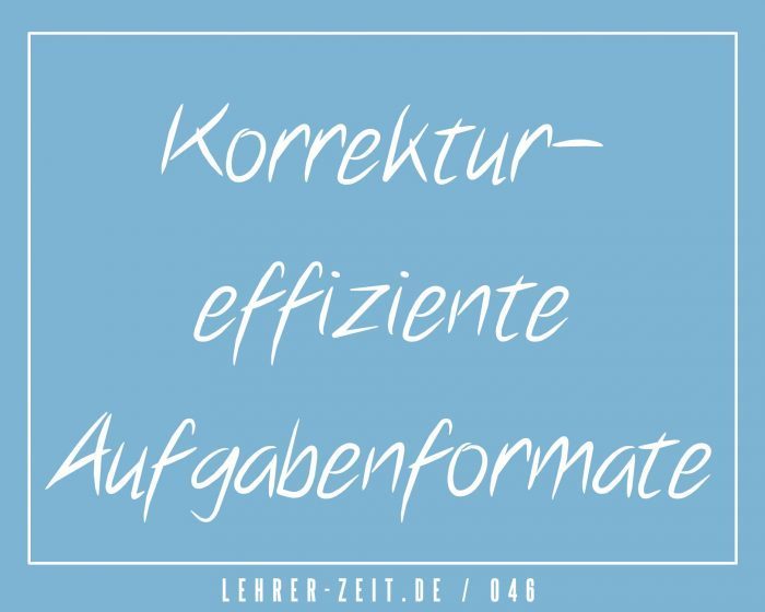 Korrektureffiziente Aufgabenformate - lehrer-zeit.de